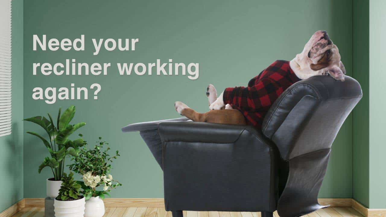 Let's Get Your Recliner Working